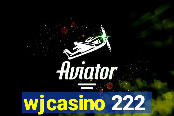 wjcasino 222